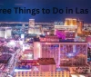 Best Free Things to Do in Las Vegas